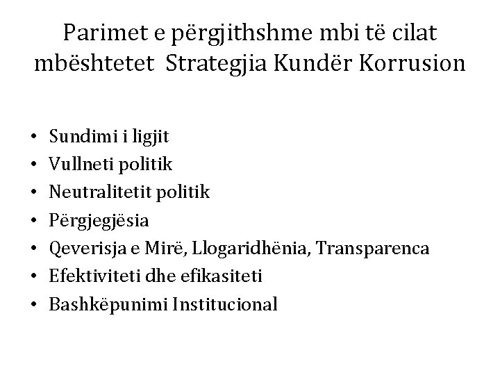 Parimet e përgjithshme mbi të cilat mbështetet Strategjia Kundër Korrusion • • Sundimi i