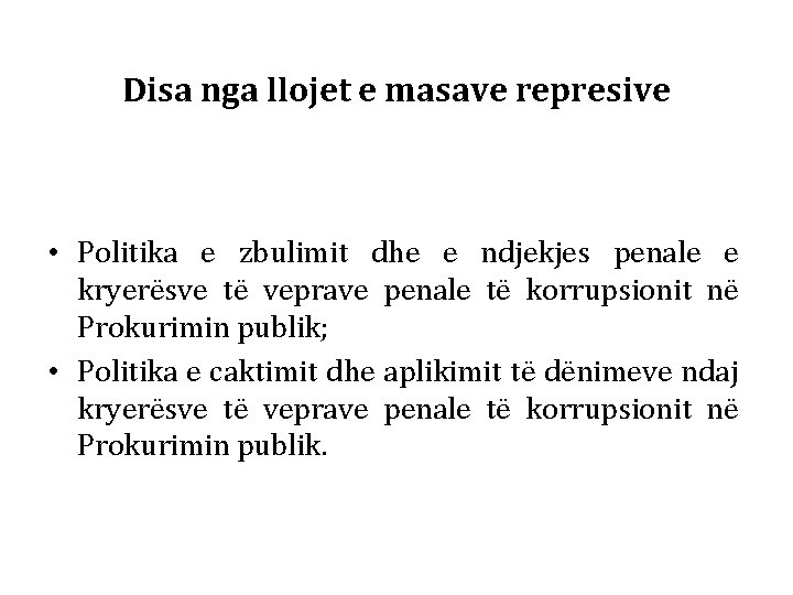 Disa nga llojet e masave represive • Politika e zbulimit dhe e ndjekjes penale