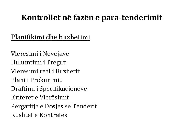 Kontrollet në fazën e para-tenderimit Planifikimi dhe buxhetimi Vlerësimi i Nevojave Hulumtimi i Tregut