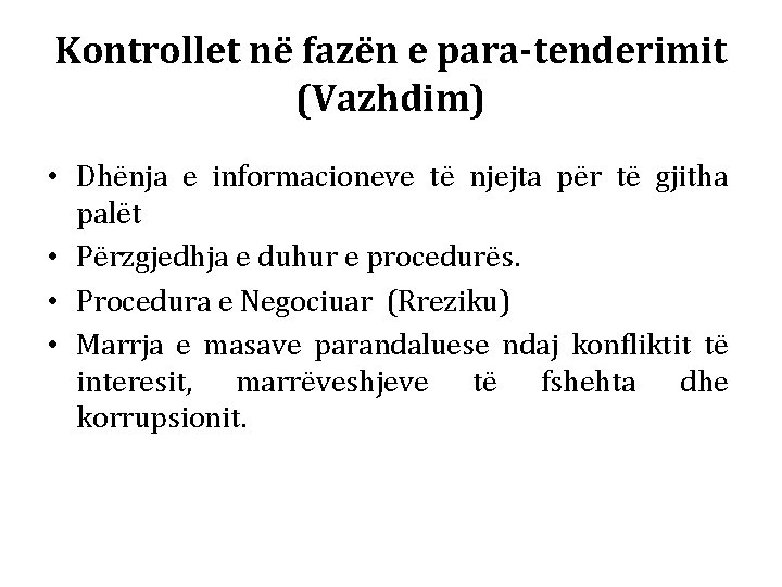 Kontrollet në fazën e para-tenderimit (Vazhdim) • Dhënja e informacioneve të njejta për të