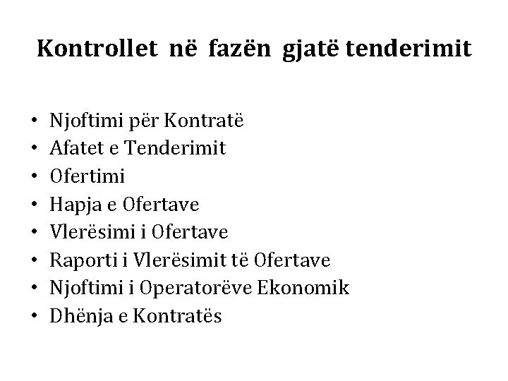 Kontrollet në fazën gjatë tenderimit • • Njoftimi për Kontratë Afatet e Tenderimit Ofertimi