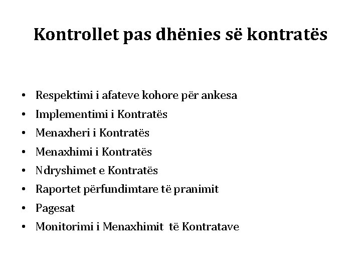 Kontrollet pas dhënies së kontratës • Respektimi i afateve kohore për ankesa • Implementimi