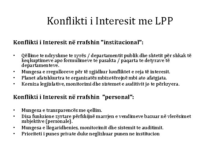 Konflikti i Interesit me LPP Konflikti i Interesit në rrafshin "institucional": • • Qëllime