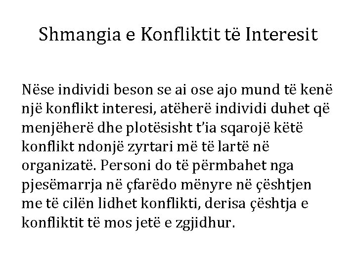 Shmangia e Konfliktit të Interesit Nëse individi beson se ai ose ajo mund të