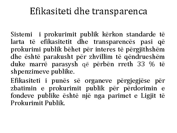 Efikasiteti dhe transparenca Sistemi i prokurimit publik kërkon standarde të larta të efikasitetit dhe