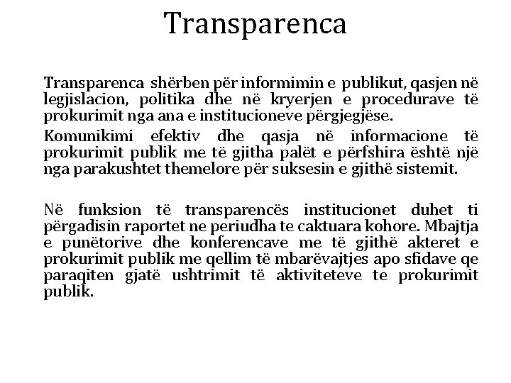Transparenca shërben për informimin e publikut, qasjen në legjislacion, politika dhe në kryerjen e