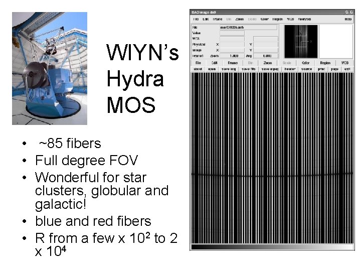 WIYN’s Hydra MOS • ~85 fibers • Full degree FOV • Wonderful for star