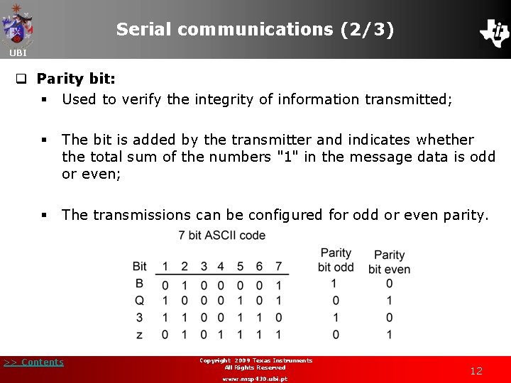 Serial communications (2/3) UBI q Parity bit: § Used to verify the integrity of