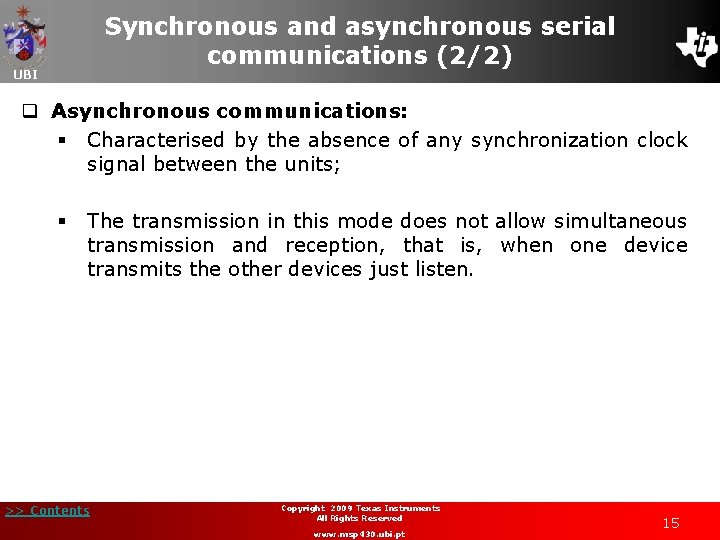 Synchronous and asynchronous serial communications (2/2) UBI q Asynchronous communications: § Characterised by the