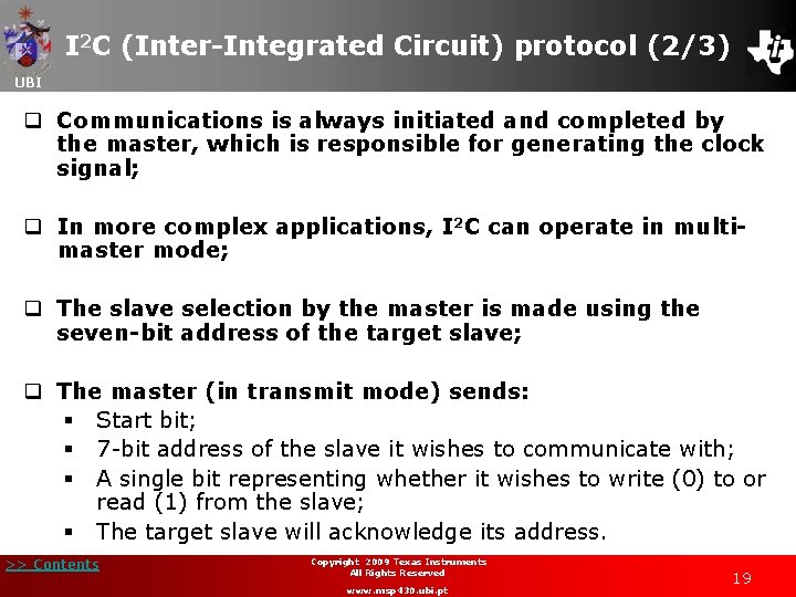 I 2 C (Inter-Integrated Circuit) protocol (2/3) UBI q Communications is always initiated and