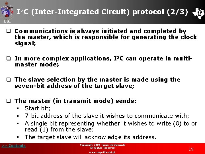 I 2 C (Inter-Integrated Circuit) protocol (2/3) UBI q Communications is always initiated and I 2 C (Inter-Integrated Circuit) protocol (2/3) UBI q Communications is always initiated and