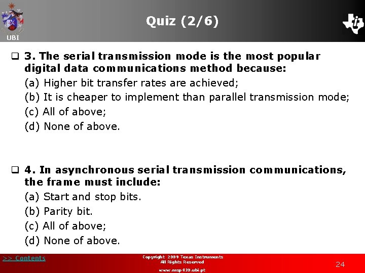 Quiz (2/6) UBI q 3. The serial transmission mode is the most popular digital