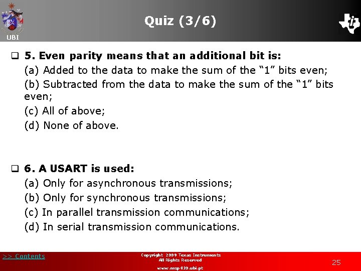 Quiz (3/6) UBI q 5. Even parity means that an additional bit is: (a) Quiz (3/6) UBI q 5. Even parity means that an additional bit is: (a)