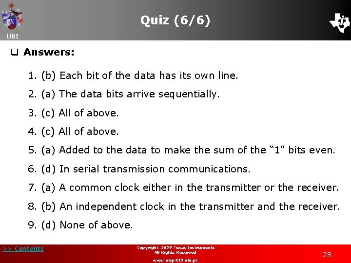 Quiz (6/6) UBI q Answers: 1. (b) Each bit of the data has its