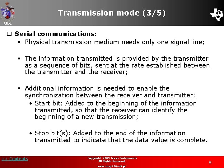 Transmission mode (3/5) UBI q Serial communications: § Physical transmission medium needs only one