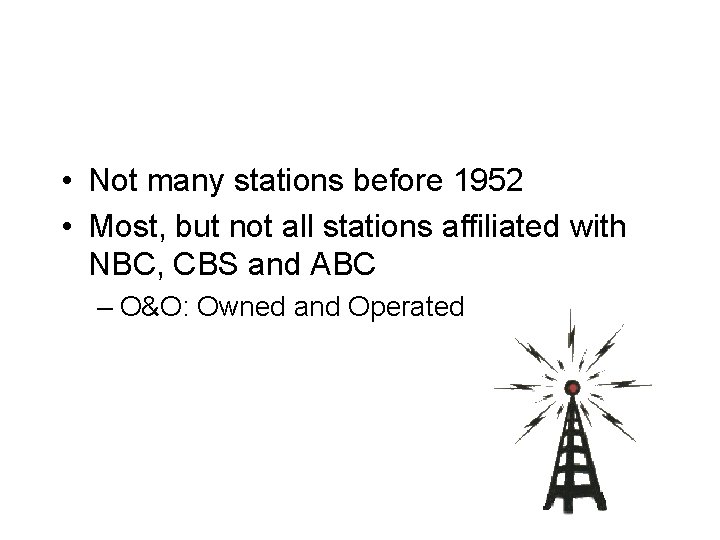  • Not many stations before 1952 • Most, but not all stations affiliated