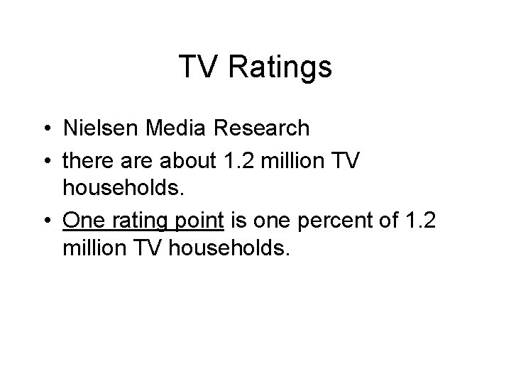 TV Ratings • Nielsen Media Research • there about 1. 2 million TV households.