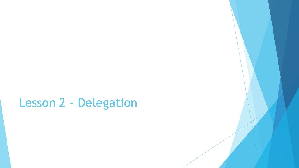 Lesson 2 - Delegation 