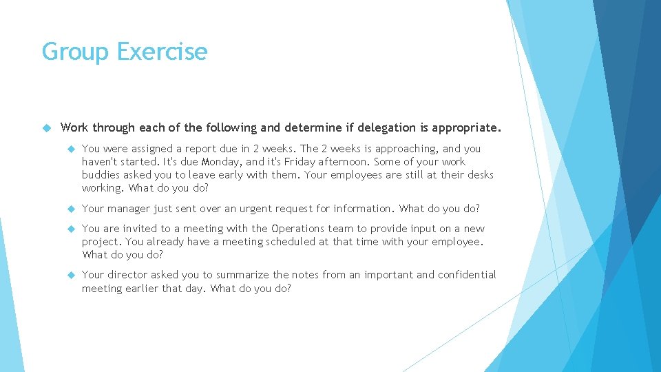 Group Exercise Work through each of the following and determine if delegation is appropriate.