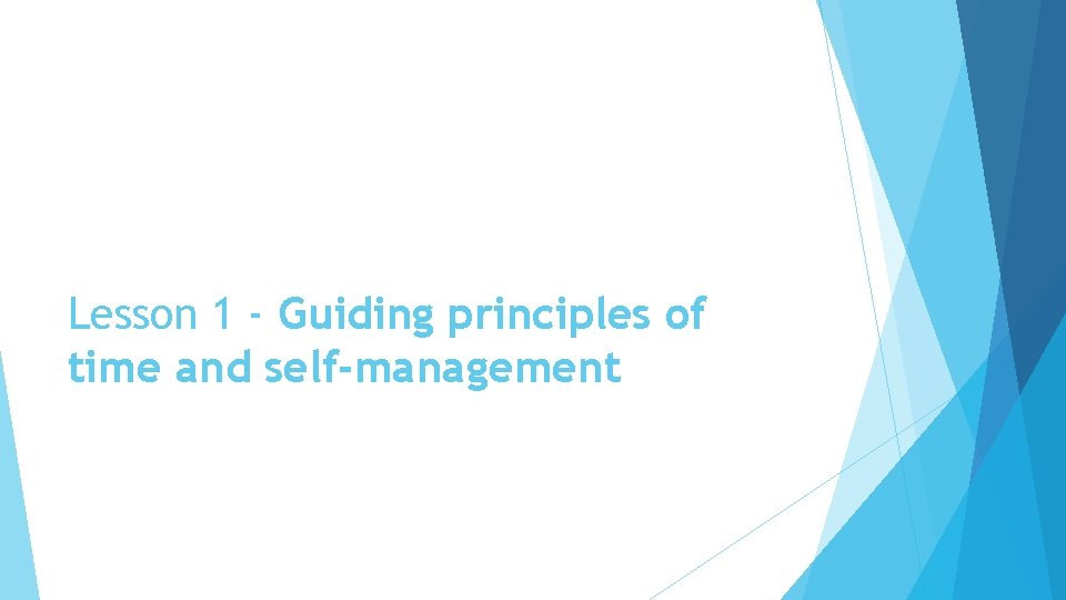 Lesson 1 - Guiding principles of time and self-management 