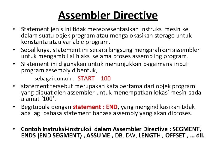 Assembler Directive • Statement jenis ini tidak merepresentasikan instruksi mesin ke dalam suatu objek