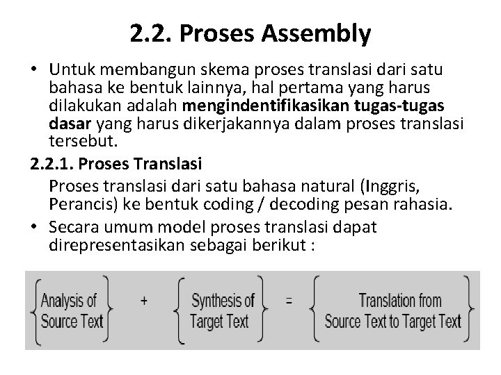 2. 2. Proses Assembly • Untuk membangun skema proses translasi dari satu bahasa ke