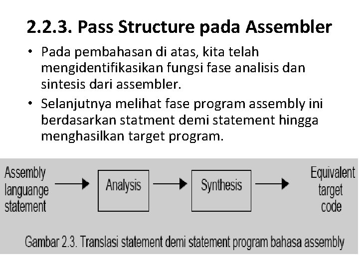 2. 2. 3. Pass Structure pada Assembler • Pada pembahasan di atas, kita telah