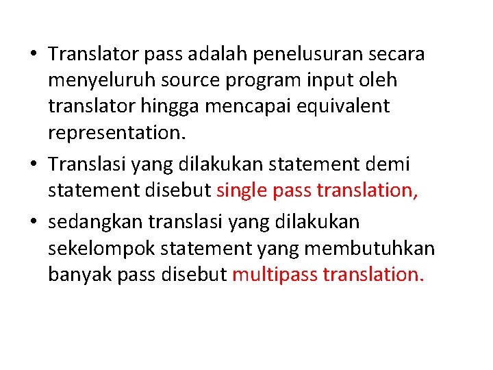  • Translator pass adalah penelusuran secara menyeluruh source program input oleh translator hingga