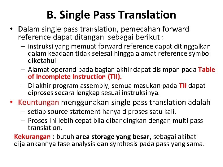 B. Single Pass Translation • Dalam single pass translation, pemecahan forward reference dapat ditangani