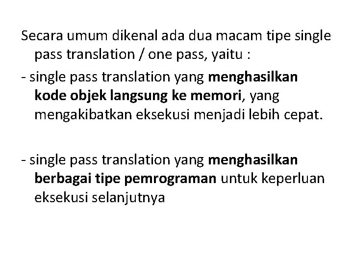 Secara umum dikenal ada dua macam tipe single pass translation / one pass, yaitu
