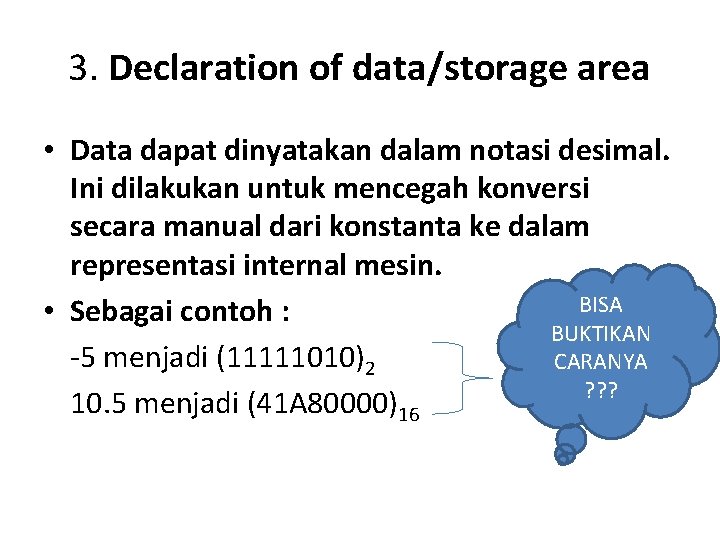 3. Declaration of data/storage area • Data dapat dinyatakan dalam notasi desimal. Ini dilakukan