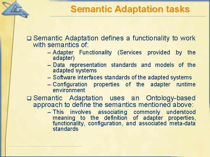 Semantic Adaptation tasks q Semantic Adaptation defines a functionality to work with semantics of: