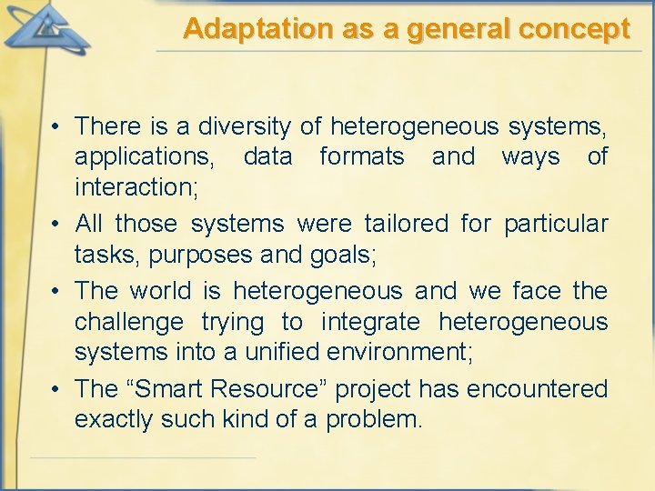 Adaptation as a general concept • There is a diversity of heterogeneous systems, applications,