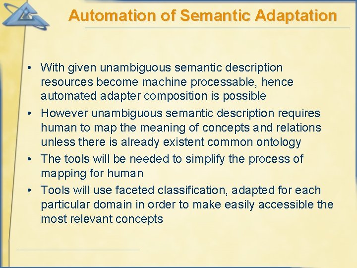 Automation of Semantic Adaptation • With given unambiguous semantic description resources become machine processable,