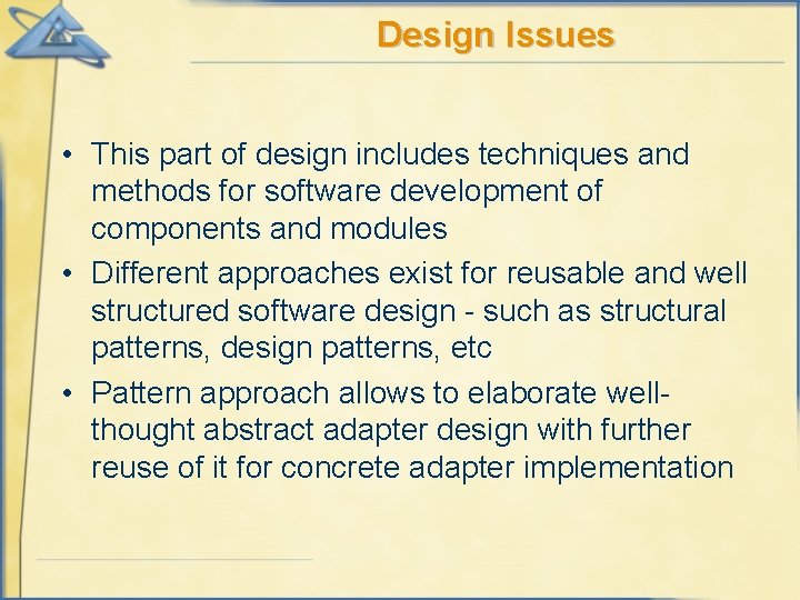 Design Issues • This part of design includes techniques and methods for software development