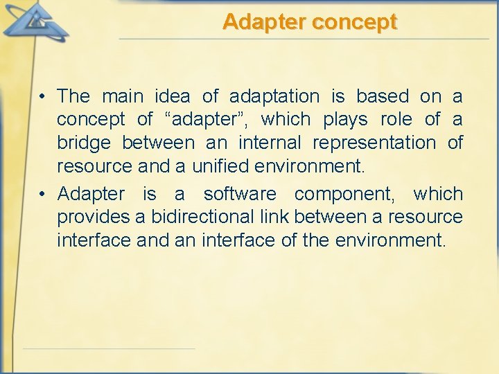 Adapter concept • The main idea of adaptation is based on a concept of