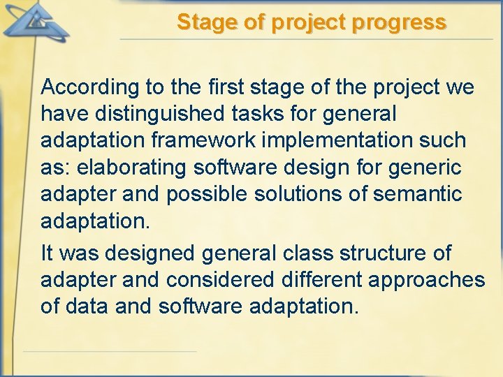 Stage of project progress According to the first stage of the project we have