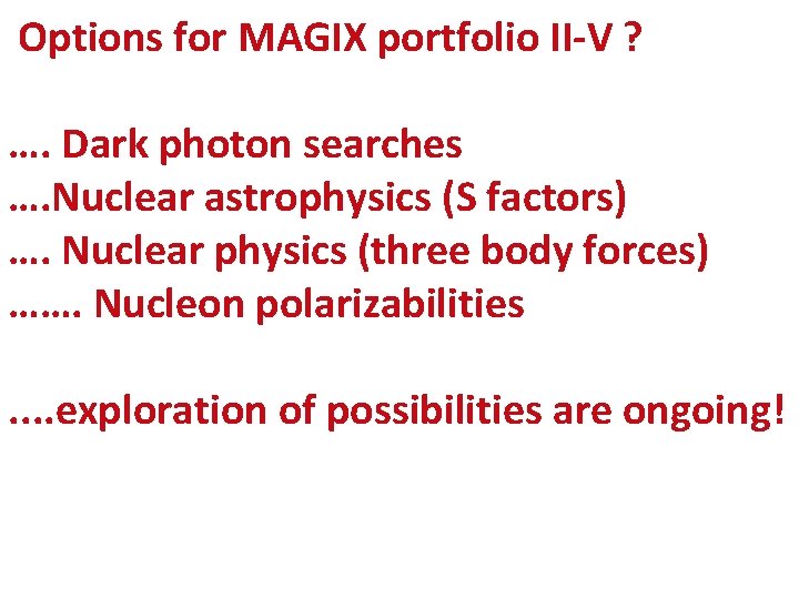 Options for MAGIX portfolio II-V ? …. Dark photon searches …. Nuclear astrophysics (S