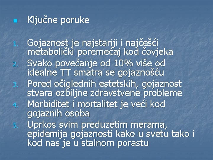 n 1. 2. 3. 4. 5. Ključne poruke Gojaznost je najstariji i najčešći metabolički