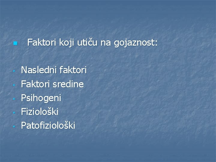 n • • • Faktori koji utiču na gojaznost: Nasledni faktori Faktori sredine Psihogeni