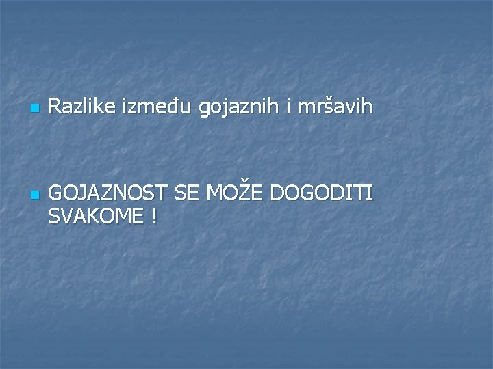 n n Razlike između gojaznih i mršavih GOJAZNOST SE MOŽE DOGODITI SVAKOME ! 