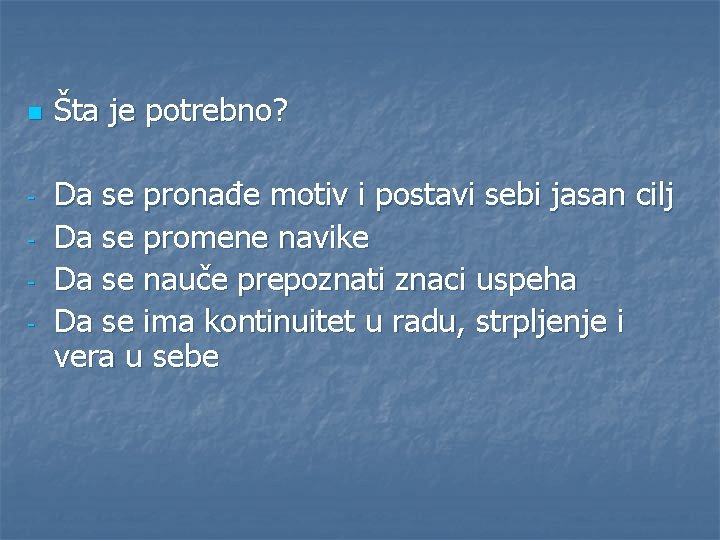 n - Šta je potrebno? Da se pronađe motiv i postavi sebi jasan cilj