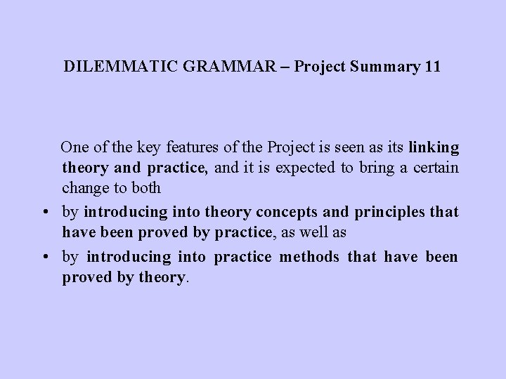 DILEMMATIC GRAMMAR – Project Summary 11 One of the key features of the Project