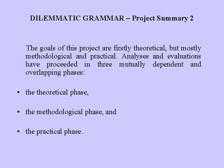 DILEMMATIC GRAMMAR – Project Summary 2 The goals of this project are firstly theoretical,