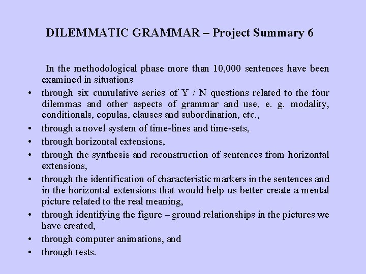 DILEMMATIC GRAMMAR – Project Summary 6 • • In the methodological phase more than