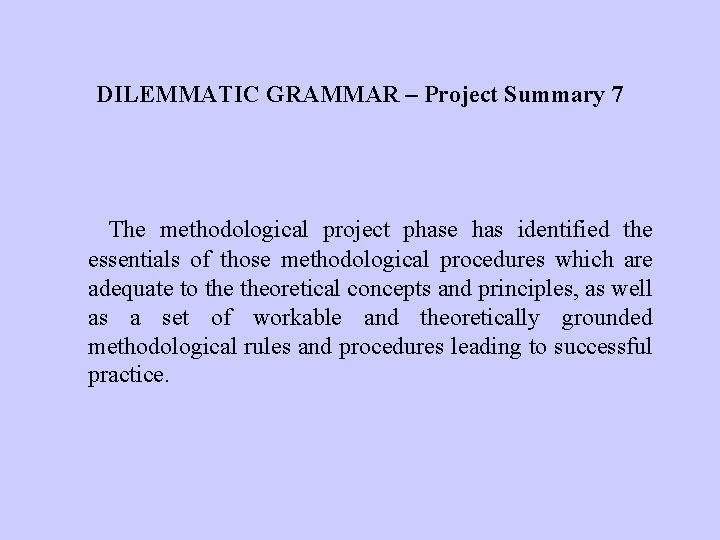 DILEMMATIC GRAMMAR – Project Summary 7 The methodological project phase has identified the essentials
