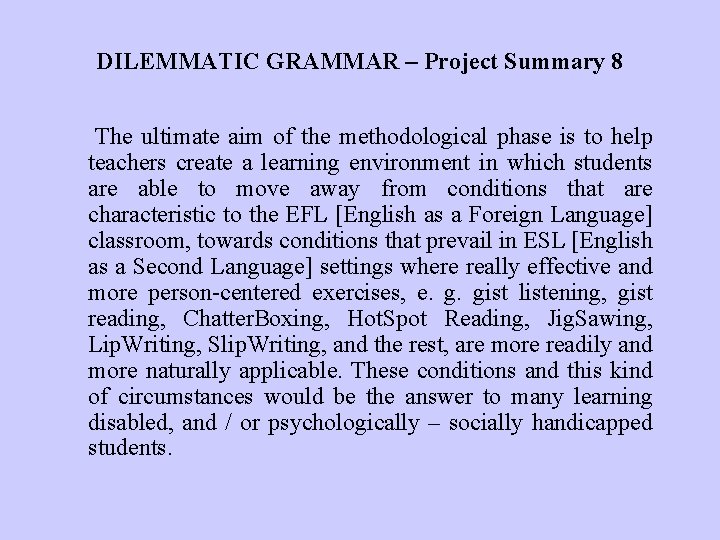 DILEMMATIC GRAMMAR – Project Summary 8 The ultimate aim of the methodological phase is