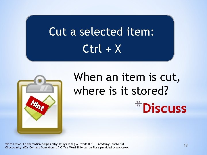 Cut a selected item: Ctrl + X When an item is cut, where is