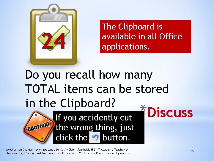 24 The Clipboard is available in all Office applications. Do you recall how many