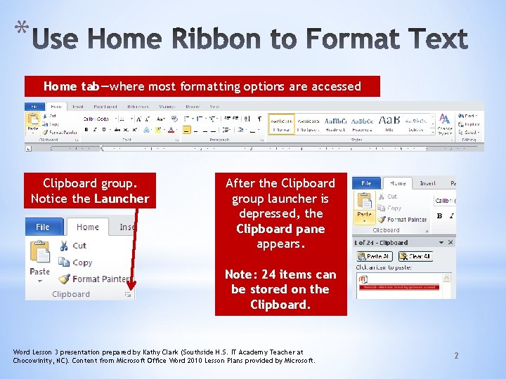 * Home tab—where most formatting options are accessed Clipboard group. Notice the Launcher After